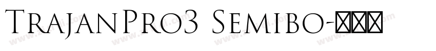 TrajanPro3 Semibo字体转换